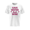 Save water drink wine T-Shirt  (S-5XL)